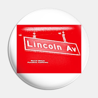 Lincoln Avenue, Pasadena, California by RED/WHITE by Mistah Wilson Pin