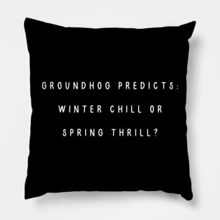 Groundhog predicts: winter chill or spring thrill? Groundhog’s Day Pillow