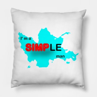 I'm a simple man, funny gift to him Pillow