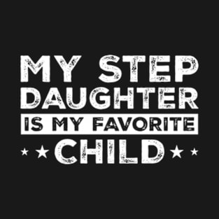 My Step Daughter is my Favorite Child Funny Family T-Shirt