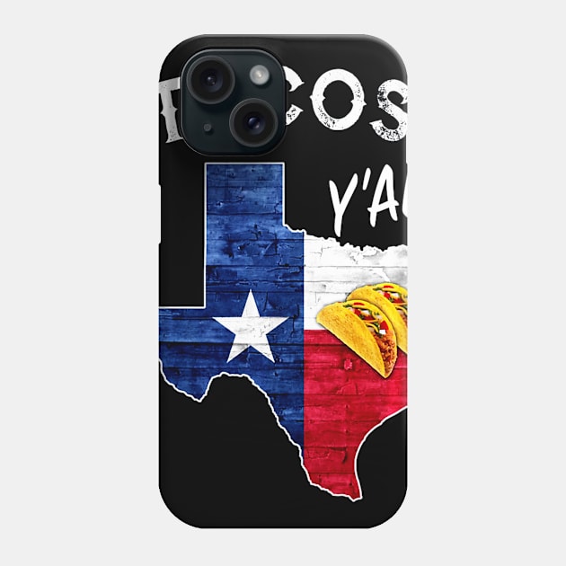 Tacos Yall Lone Star State of Texas Flag Phone Case by CovidStore