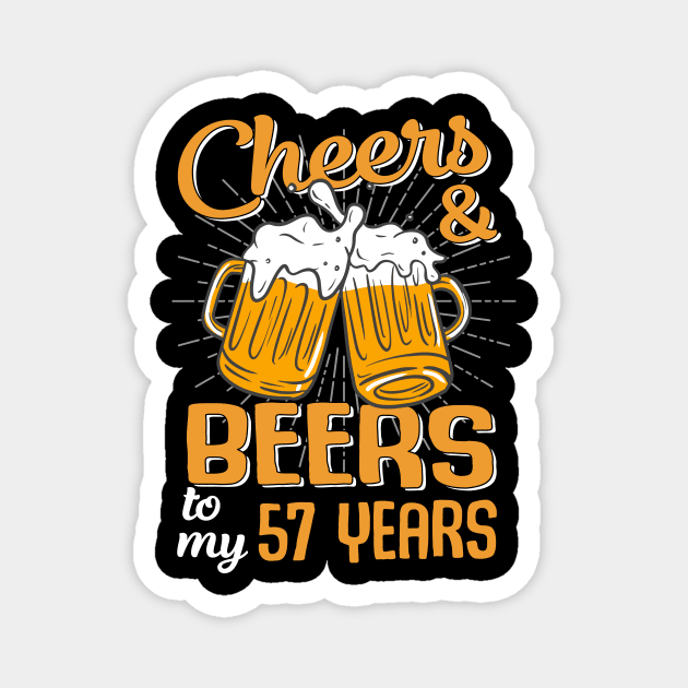 Cheers And Beers To My 57 Years 57th Birthday Funny Birthday Crew Magnet by Kreigcv Kunwx