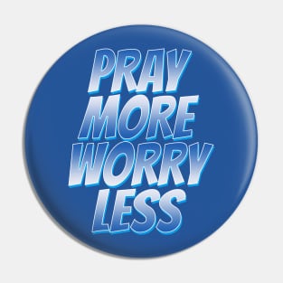 pray more worry less Pin