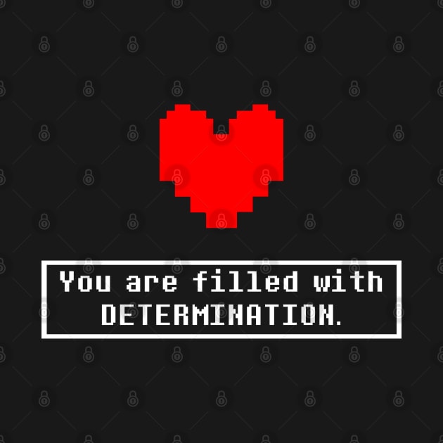 You are filled with DETERMINATION by Anthonny_Astros