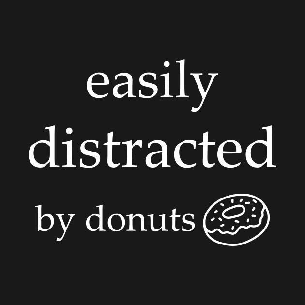 Easily Distracted by Donuts by Magniftee