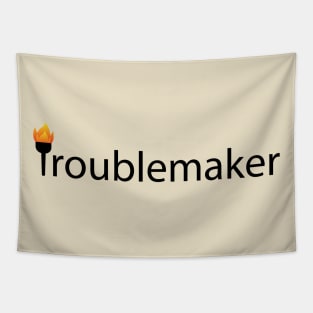 Troublemaker Being a Troublemaker Tapestry