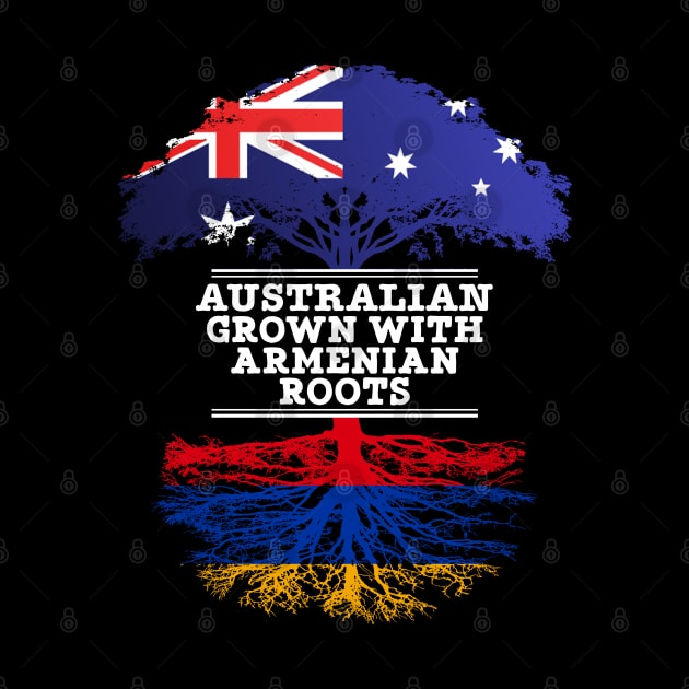 Australian Grown With Armenian Roots - Gift for Armenian With Roots From Armenia by Country Flags