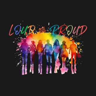 Loud and Proud Rainbow Pride T-Shirt