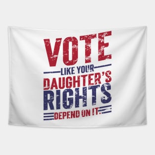 Vote Like Your Daughter’s Rights Depend On It v7 Vintage Tapestry