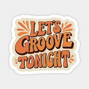 Let's Groove Tonight Magnet