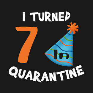 I turned 7 in quarantine birthday T-Shirt