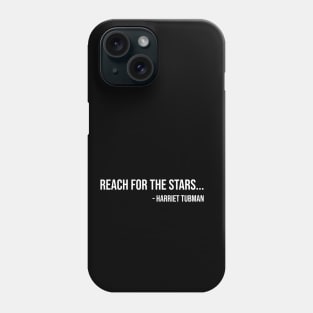 Reach for the Stars, Harriet Tubman, Black History Phone Case