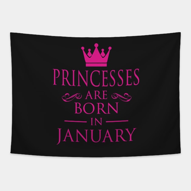 PRINCESS BIRTHDAY PRINCESSES ARE BORN IN JANUARY Tapestry by dwayneleandro