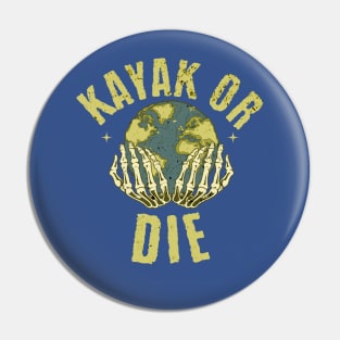 Kayak Or Die Pin