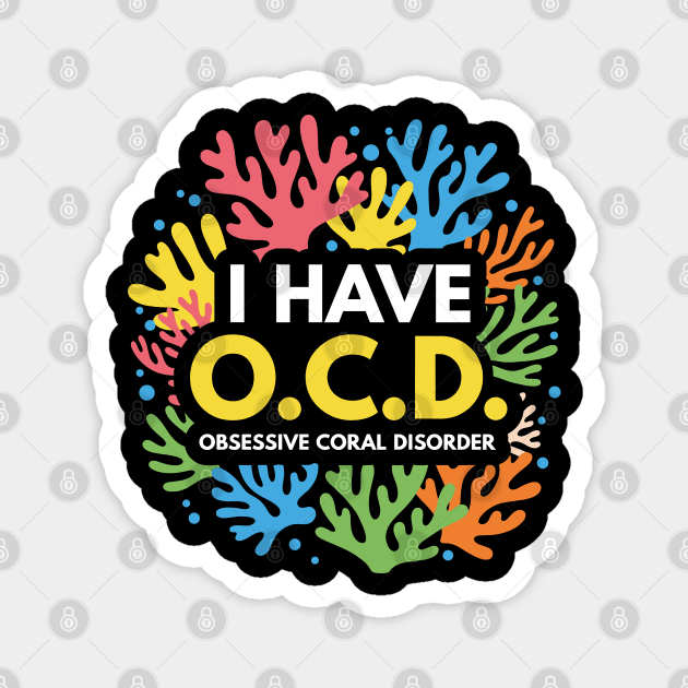 Obsessive Coral Disorder Magnet by enrynz