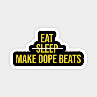 EAT SLEEP MAKE DOPE BEATS Magnet