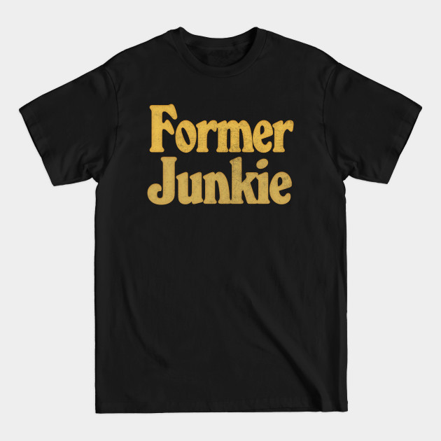 Disover Former Junkie - Drug Free - T-Shirt