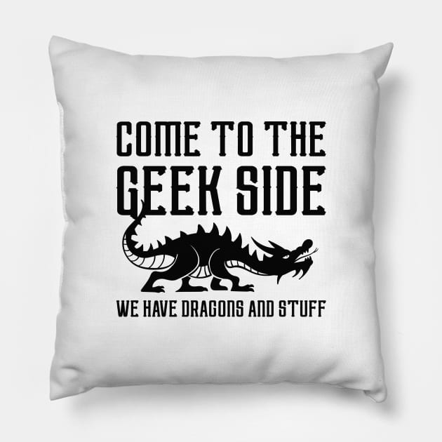 Come To The Geek Side Pillow by LuckyFoxDesigns