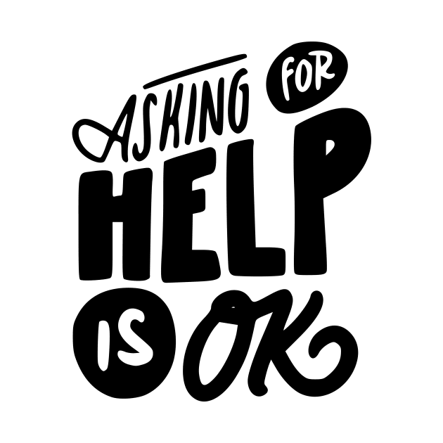 Asking For Help Is Okay Mental Health Awareness T-shirt by Seamless.co