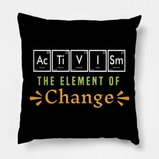 Activism the Element of Change Pillow