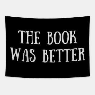 The Book Was Better - Funny Quote Tapestry