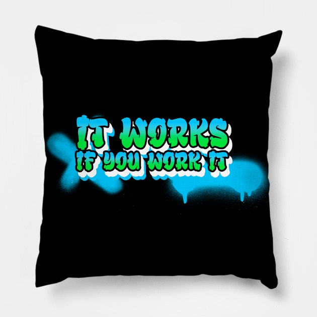It Works If You Work It Pillow by JodyzDesigns