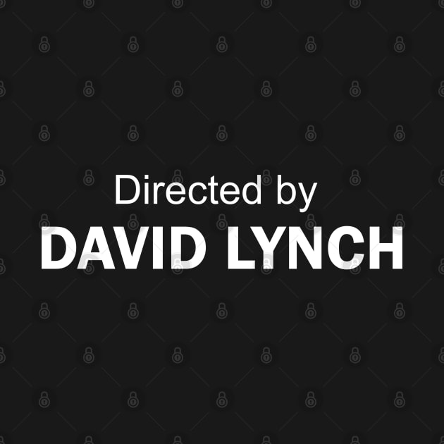 Directed by David Lynch by AlephArt