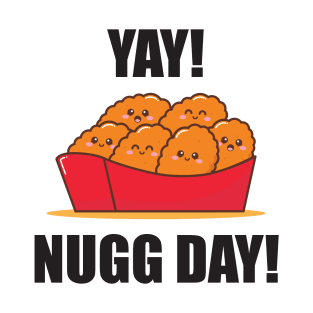 YAY! Chicken Nugget Day. T-Shirt