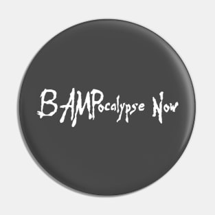 BAMPocalypse Now Pin