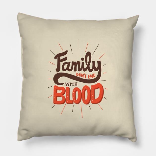 Family Don't End With Blood Pillow by risarodil