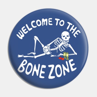 Welcome To The Bone Zone Pin