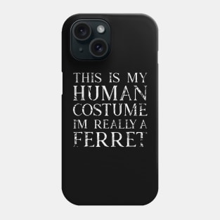 I'm Really A Ferret His Is My Human Costume Halloween Phone Case