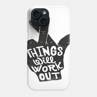 things will work out desing Phone Case