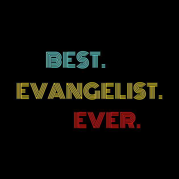 Best. Evangelist. Ever. - With Vintage, Retro font by divawaddle