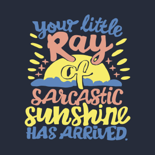 Your little ray of sarcastic sunshine T-Shirt