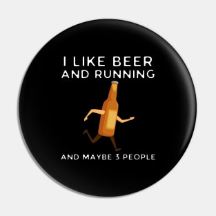 I Like Beer And Running And Maybe 3 People Pin