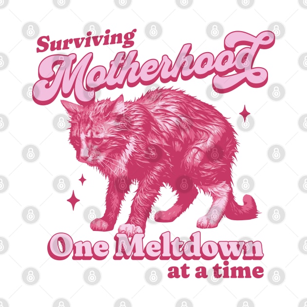 Surviving Motherhood one Meltdown at a Time - Mother's Day by OrangeMonkeyArt