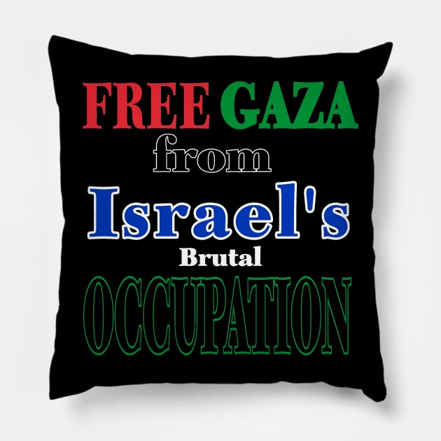 Free Gaza From Israel's Brutal OCCUPATION - Front Pillow by SubversiveWare