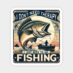 Fishing, Therapy, Vacation, I Don't Need Therapy, I Just Need to Go Fishing Magnet