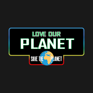 Love our planet T-Shirt