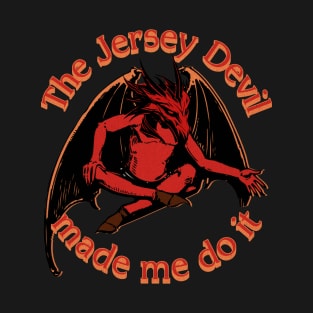 The Jersey Devil Made Me Do It T-Shirt