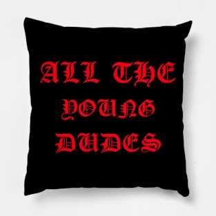 All the young dudes Pillow