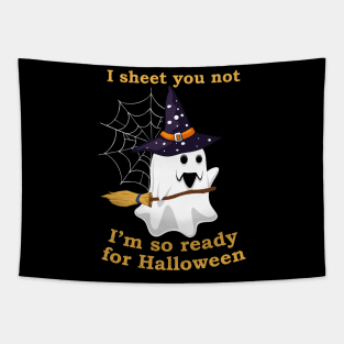 I Sheet You Not I'm So Ready For Halloween Shirt Ghost Witch Hat Broom Tapestry