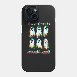 Eww ghosts Phone Case