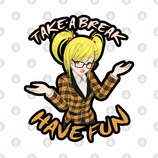 Take A Break, Have Fun - Anime Girl by tatzkirosales-shirt-store