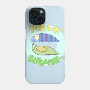 Feelin' Sluggish Phone Case