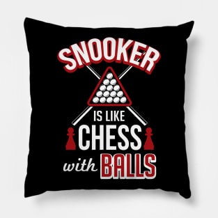 Snooker is like chess with balls Pillow