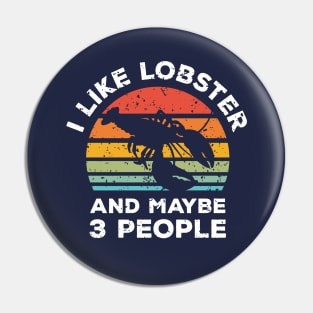 I Like Lobster and Maybe 3 People, Retro Vintage Sunset with Style Old Grainy Grunge Texture Pin