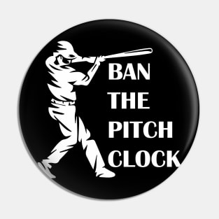 Ban Pitch Clock in Baseball, Show Your Support Baseball Game Pin