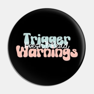 Doesn't Read Trigger Warnings Pin